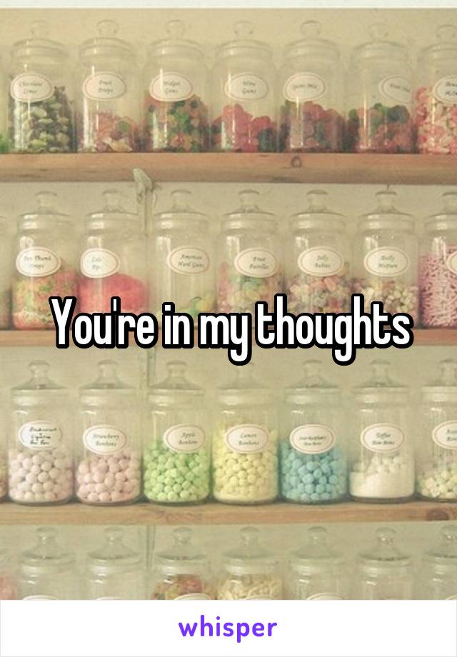 You're in my thoughts