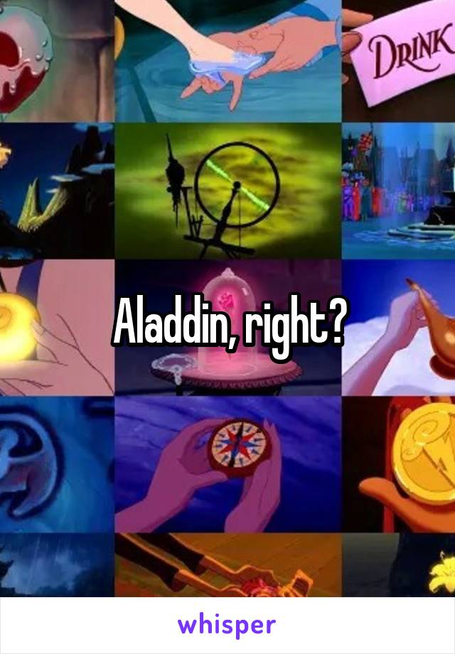 Aladdin, right?