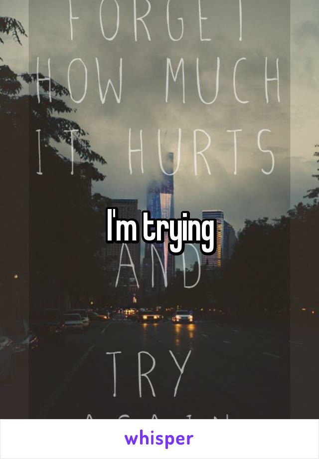I'm trying
