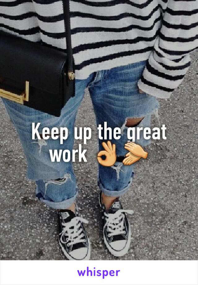 Keep up the great work 👌👏
