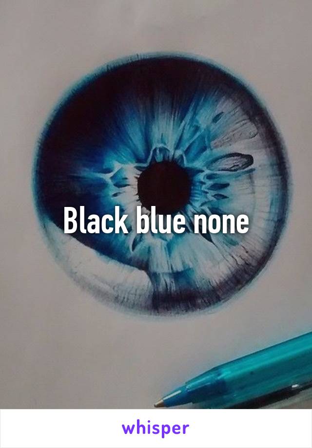 Black blue none