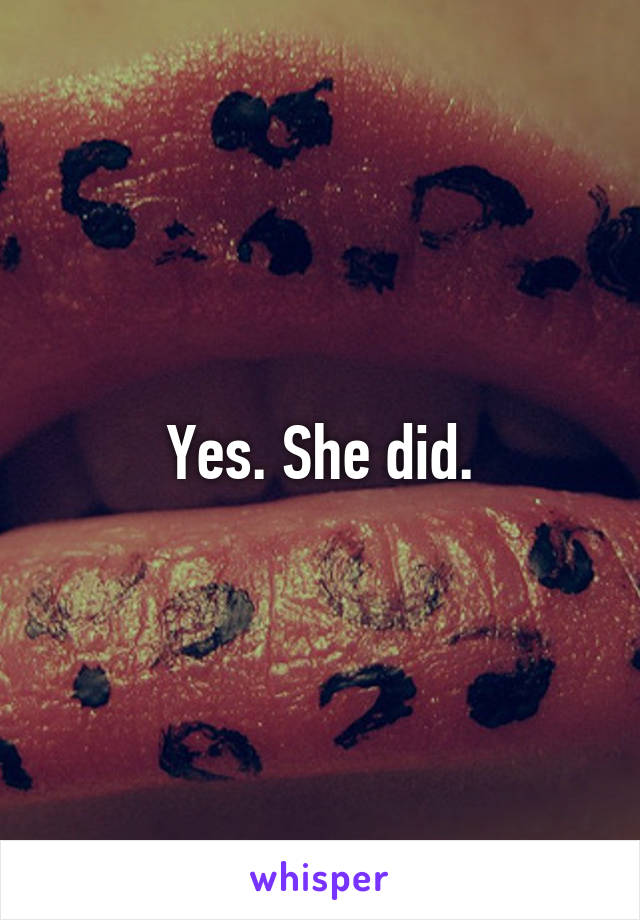 Yes. She did.