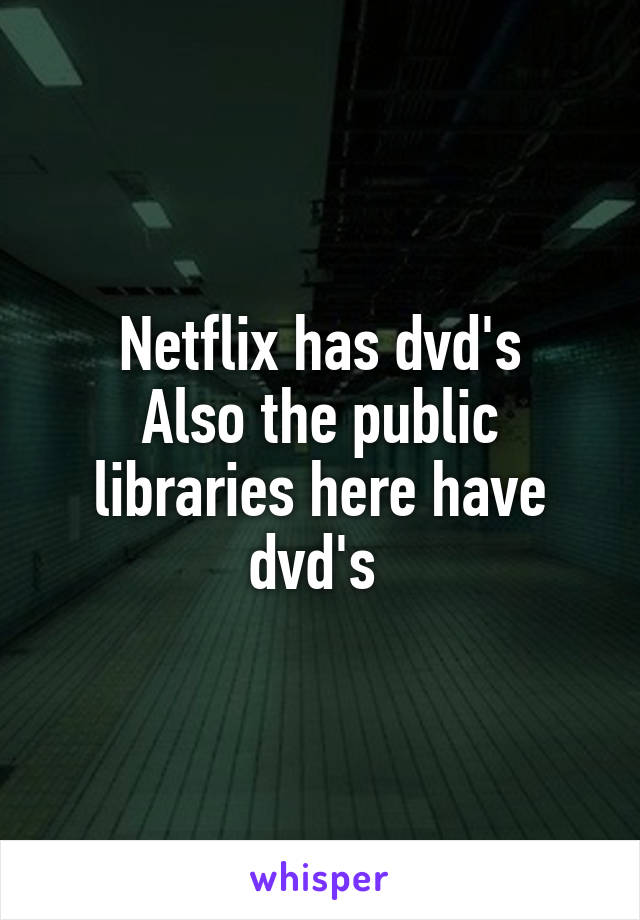 Netflix has dvd's
Also the public libraries here have dvd's 