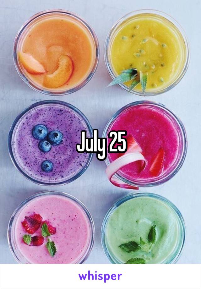July 25