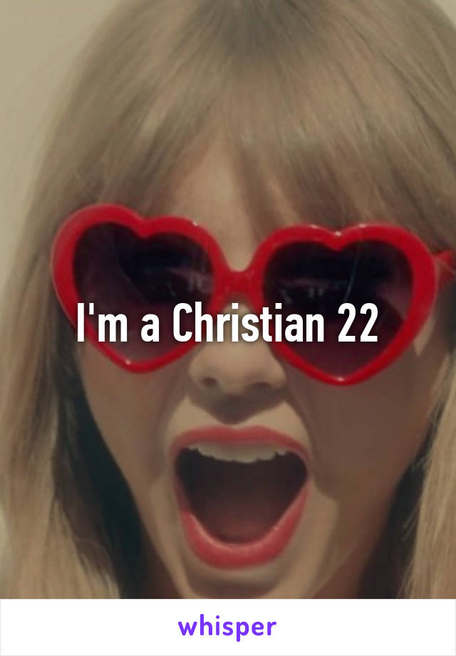 I'm a Christian 22