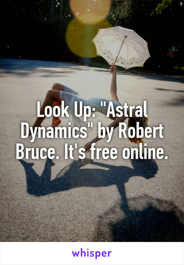 Look Up: "Astral Dynamics" by Robert Bruce. It's free online.
