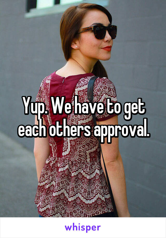 Yup. We have to get each others approval.