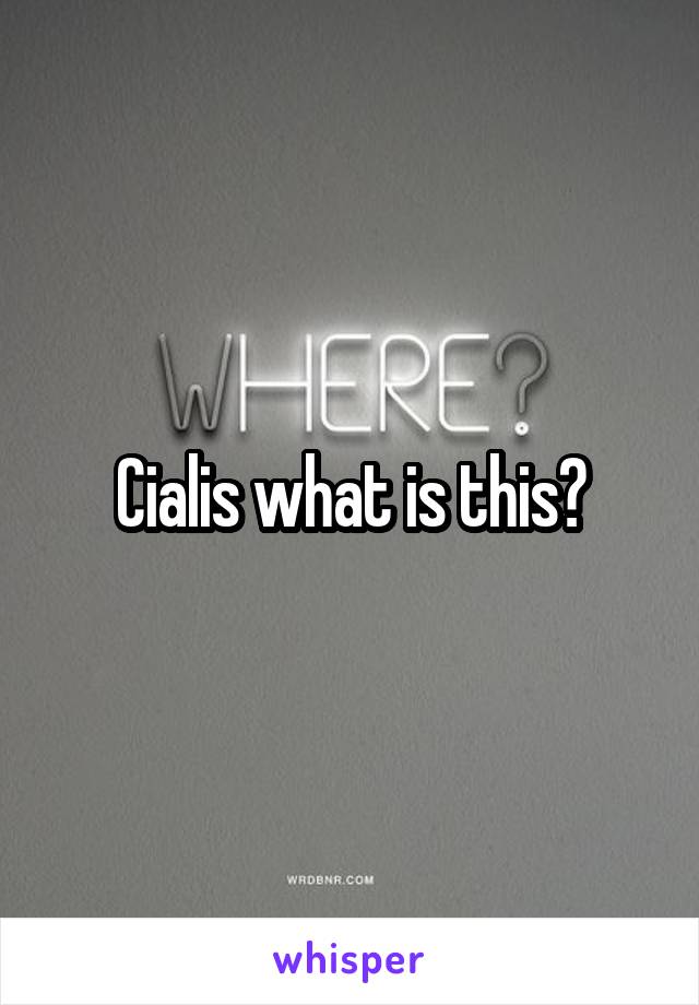 Cialis what is this?