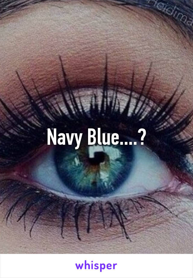 Navy Blue....?