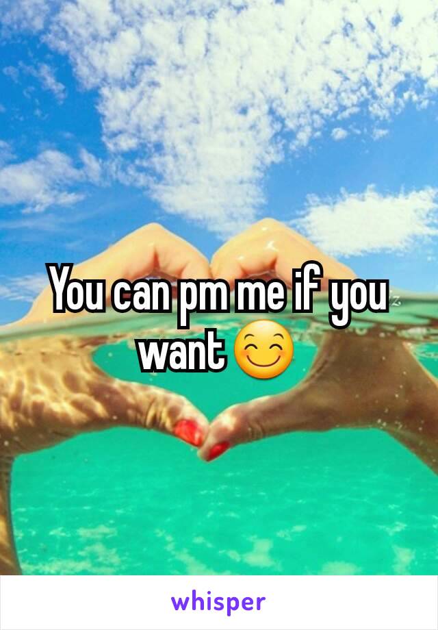You can pm me if you want😊
