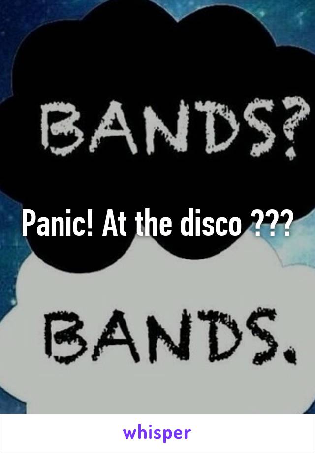 Panic! At the disco ???