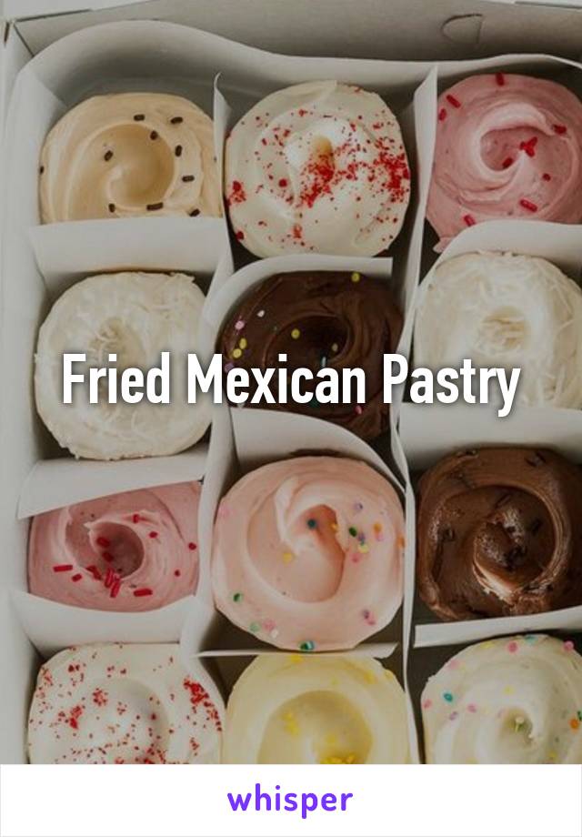 Fried Mexican Pastry
