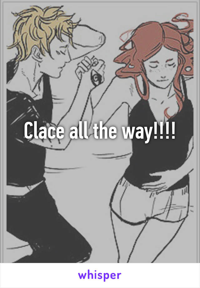Clace all the way!!!!
