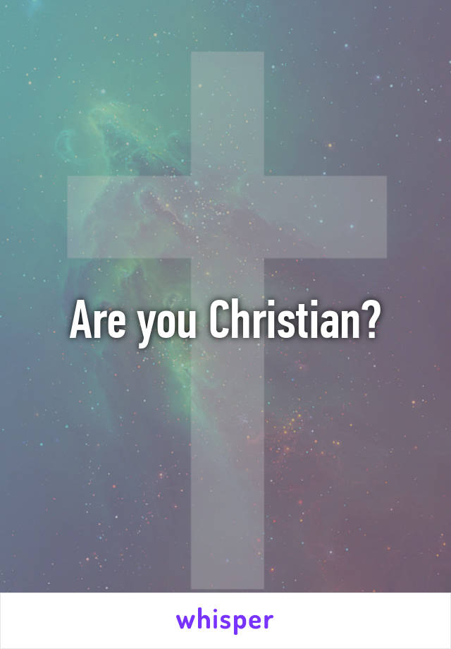 Are you Christian?