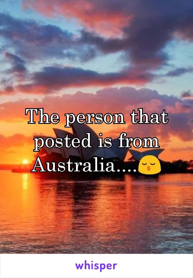 The person that posted is from Australia....😌