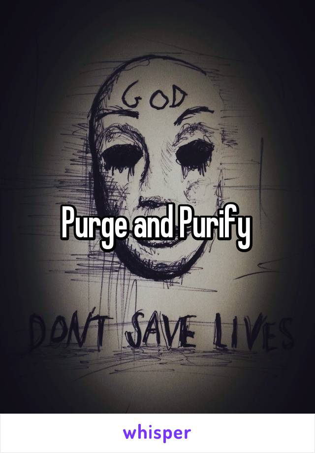 Purge and Purify 