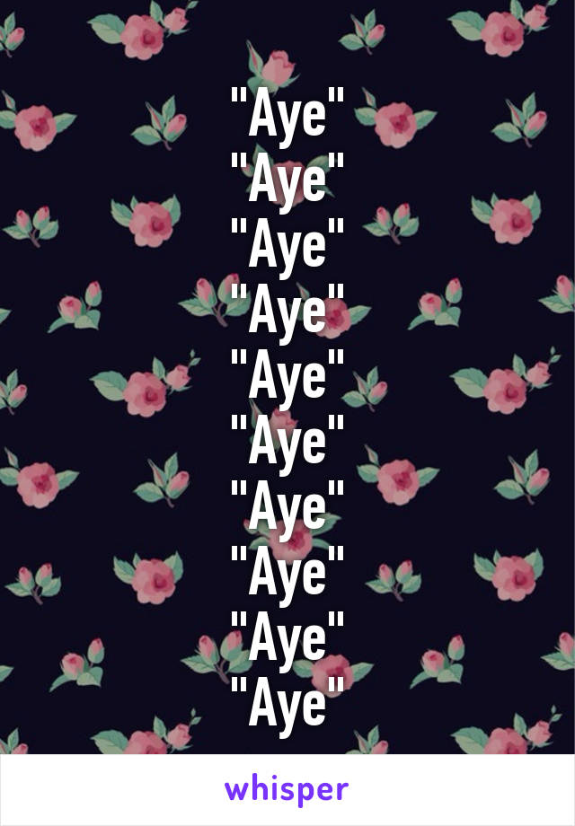 "Aye"
"Aye"
"Aye"
"Aye"
"Aye"
"Aye"
"Aye"
"Aye"
"Aye"
"Aye"