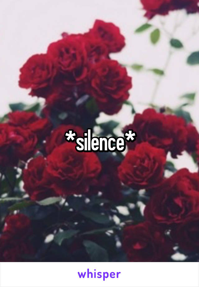 *silence*