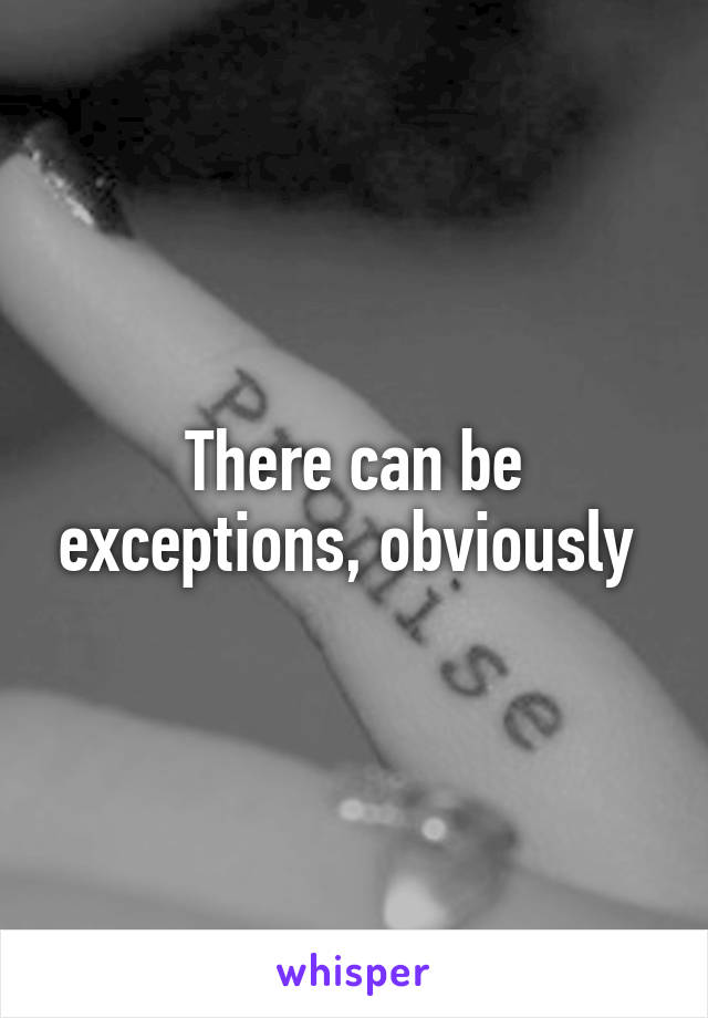 There can be exceptions, obviously 