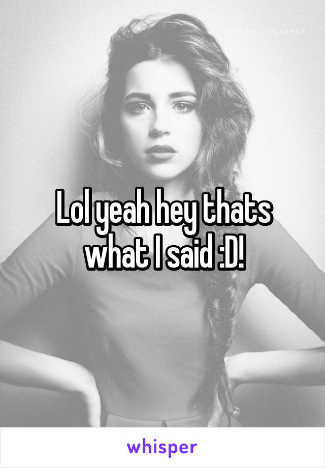 Lol yeah hey thats what I said :D!