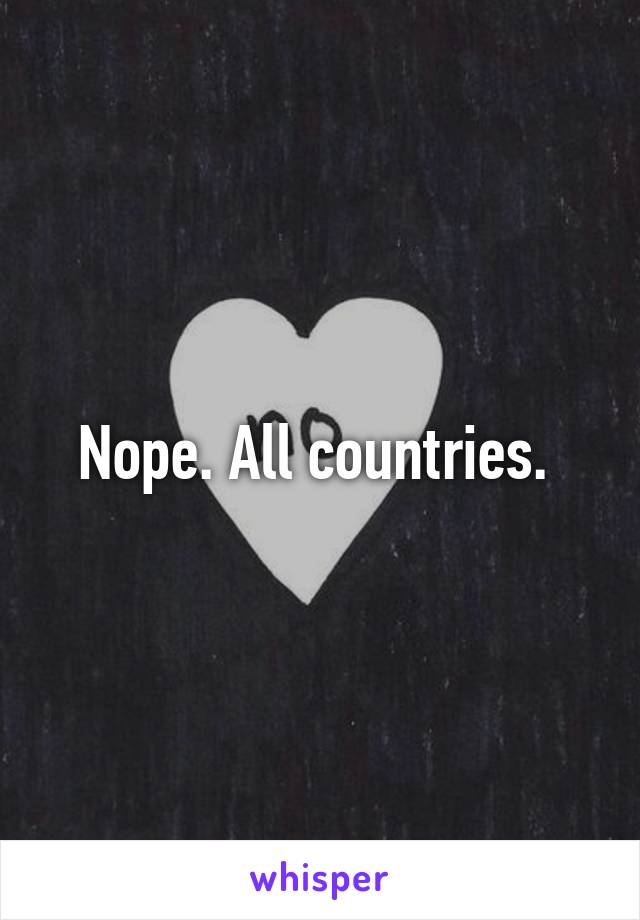 Nope. All countries. 