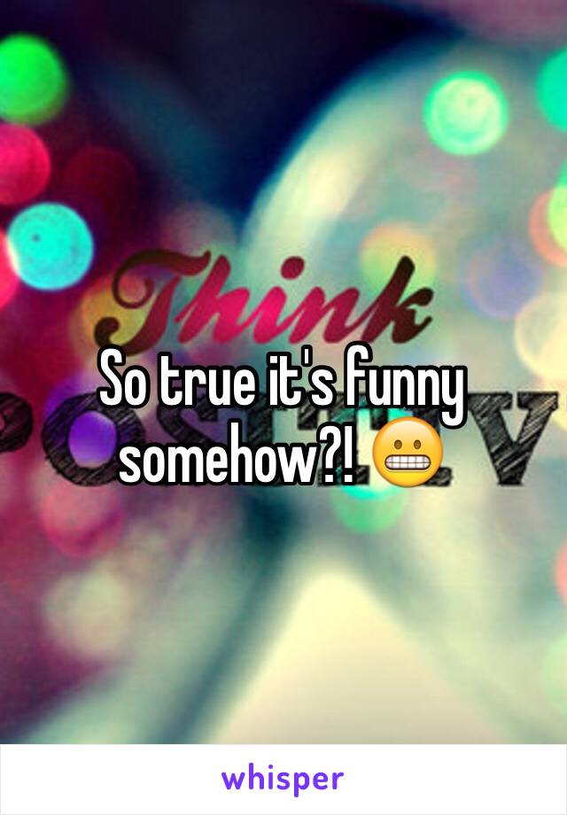 So true it's funny somehow?! 😬