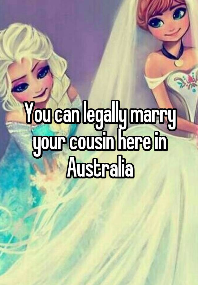 you-can-legally-marry-your-cousin-here-in-australia