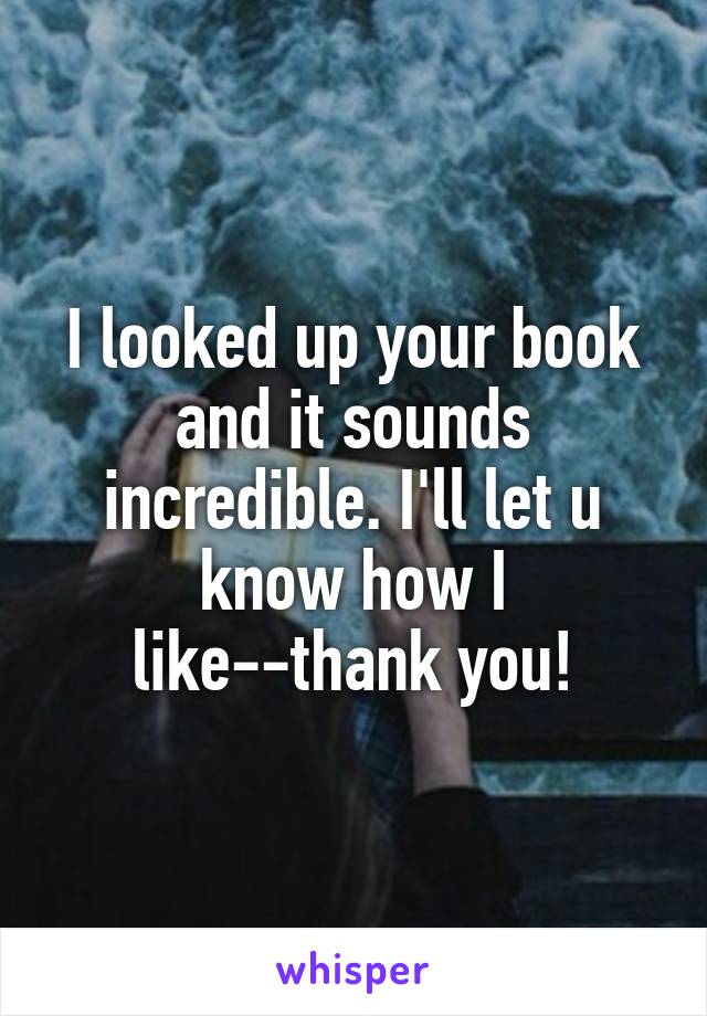 I looked up your book and it sounds incredible. I'll let u know how I like--thank you!