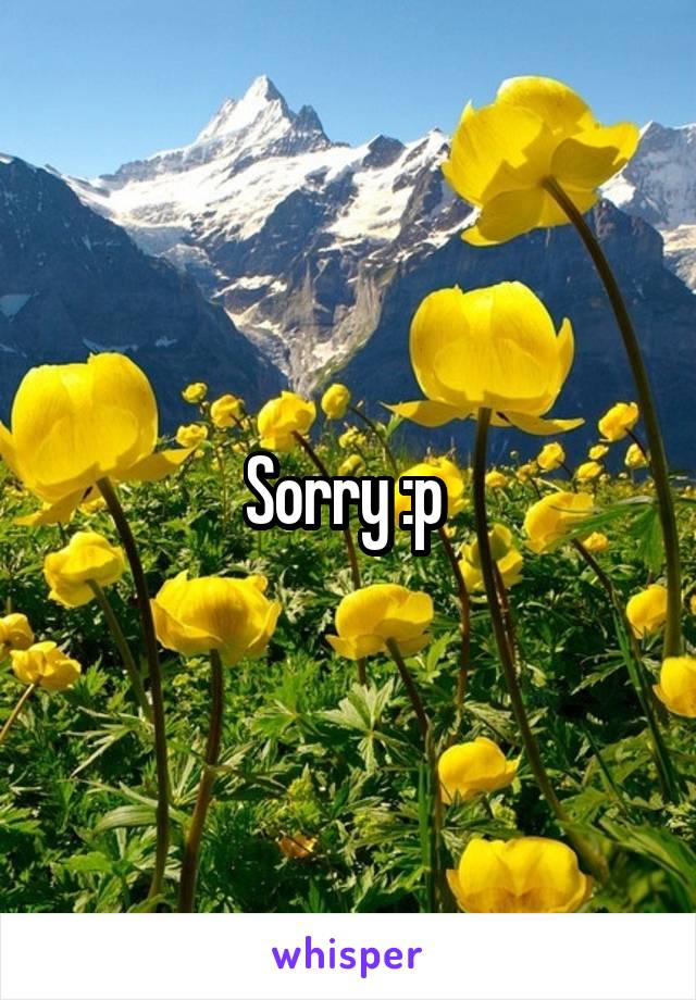 Sorry :p 