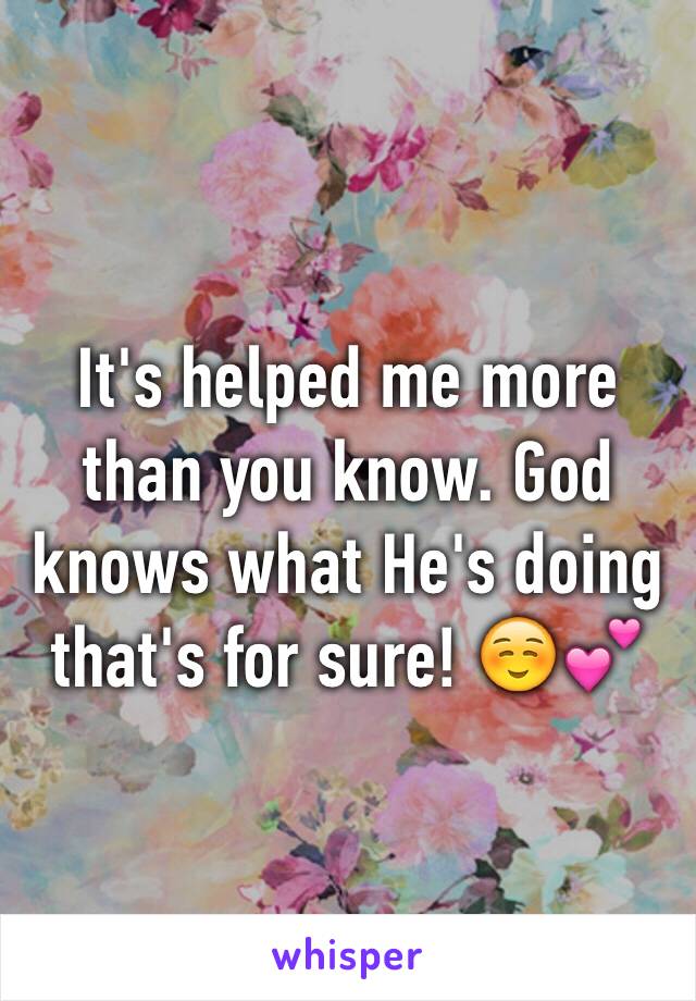 It's helped me more than you know. God knows what He's doing that's for sure! ☺️💕 