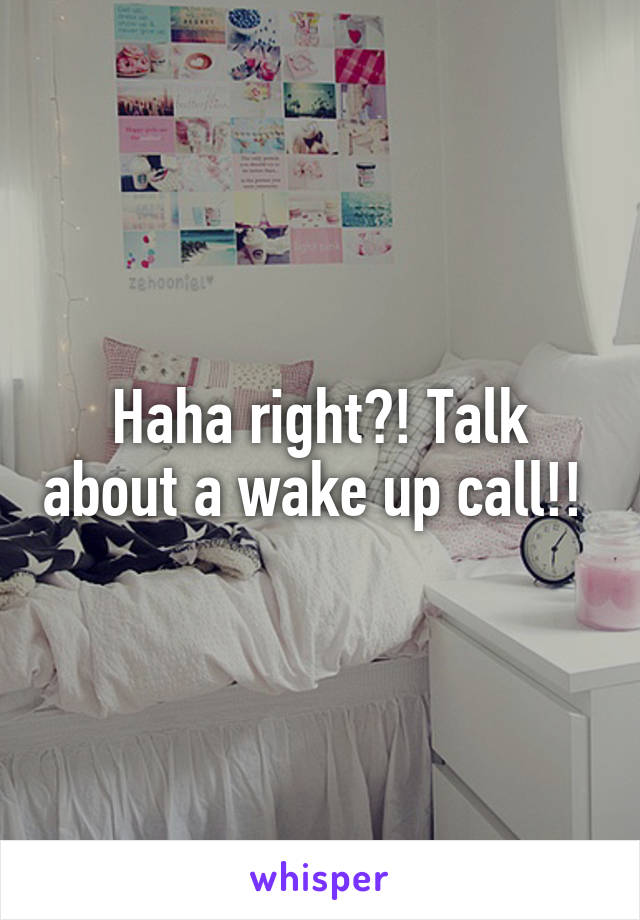 Haha right?! Talk about a wake up call!! 