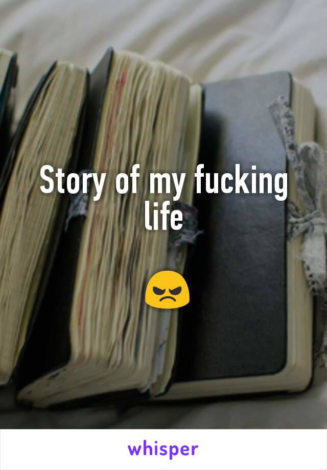 Story of my fucking life

 😠