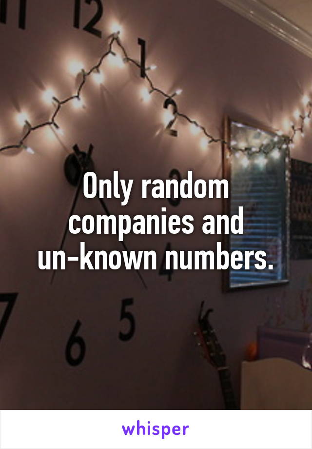Only random companies and un-known numbers.
