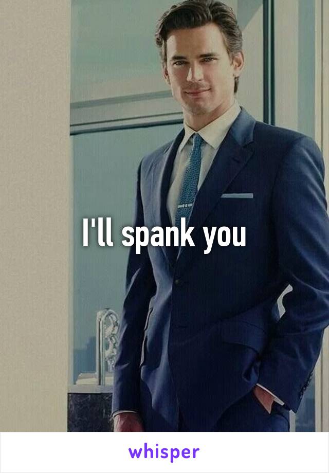 I'll spank you