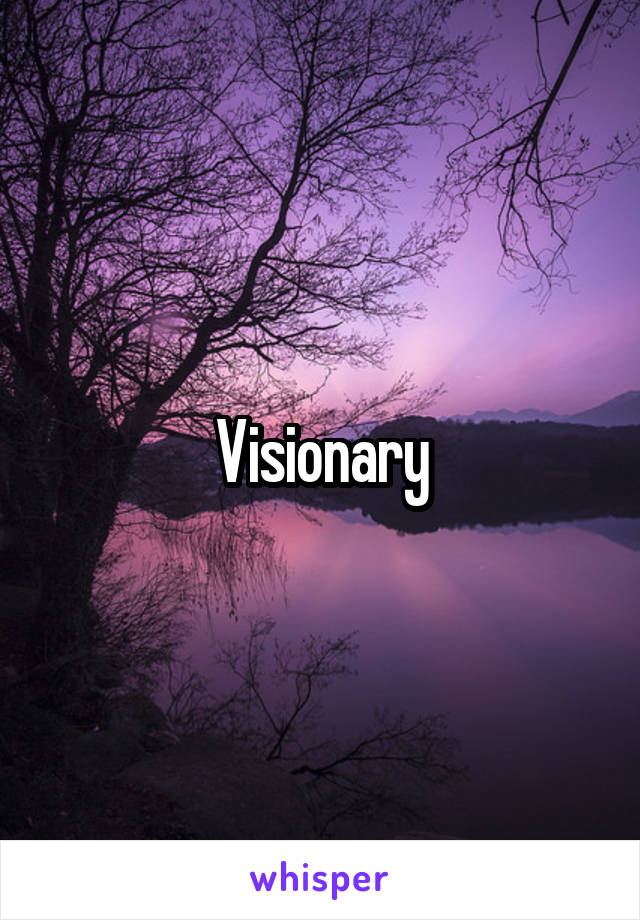 Visionary
