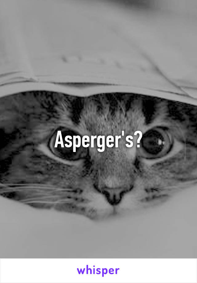 Asperger's?