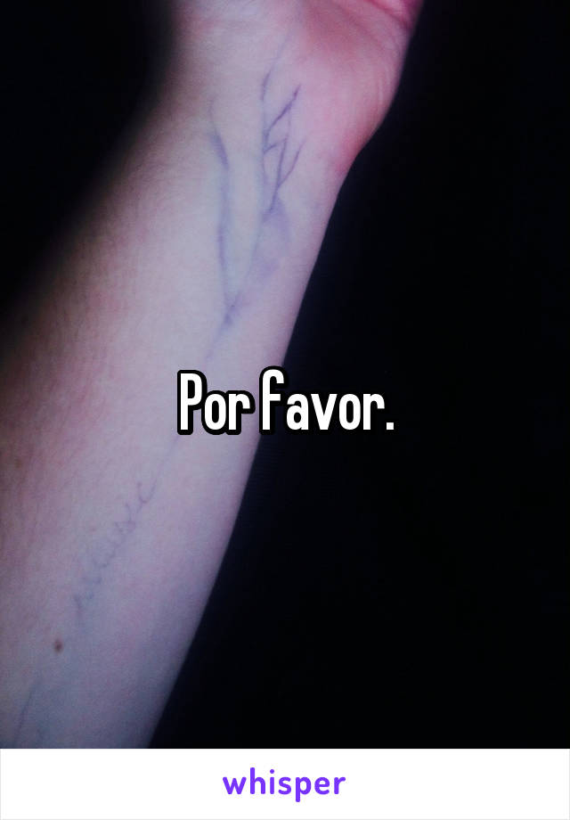 Por favor.