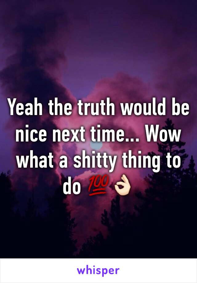 Yeah the truth would be nice next time... Wow what a shitty thing to do 💯👌🏻