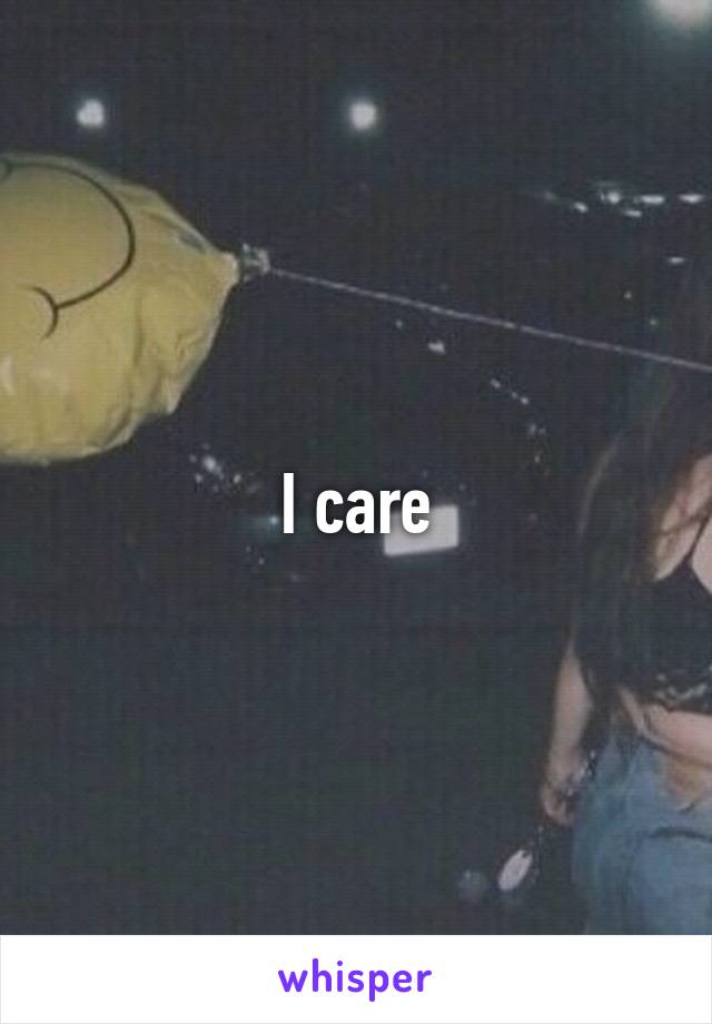 I care