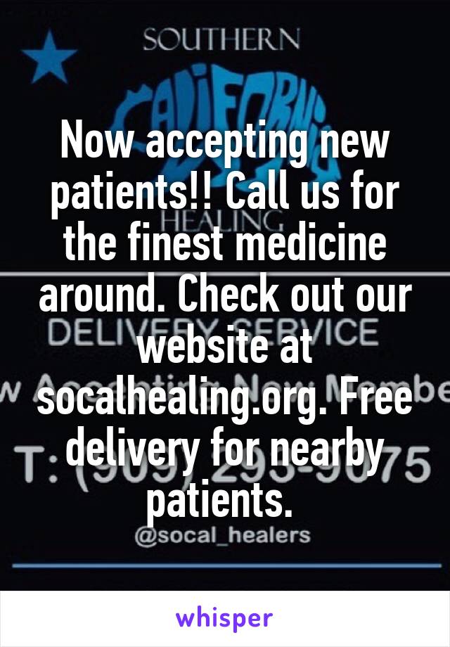 Now accepting new patients!! Call us for the finest medicine around. Check out our website at socalhealing.org. Free delivery for nearby patients. 