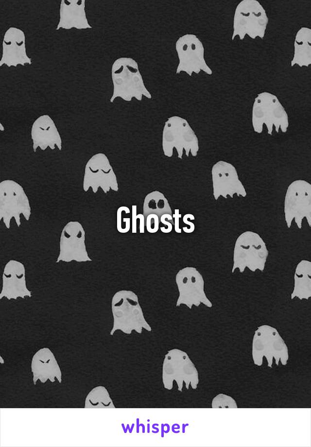 Ghosts