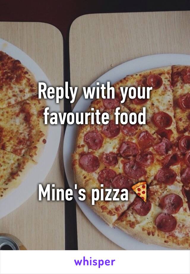 Reply with your favourite food


Mine's pizza🍕