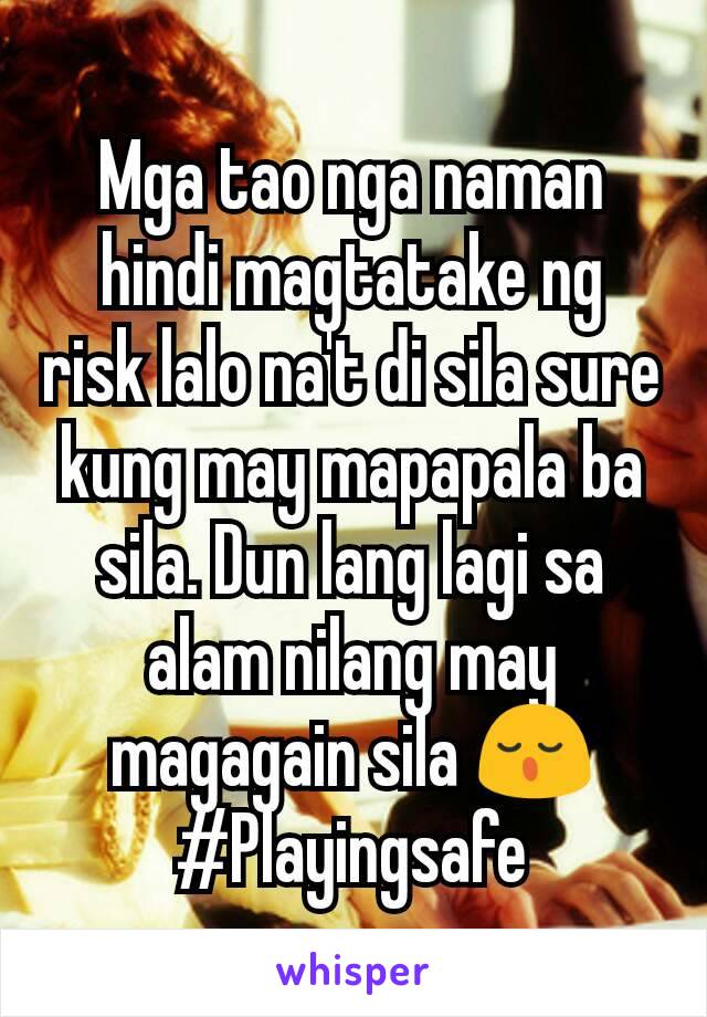 Mga tao nga naman hindi magtatake ng risk lalo na't di sila sure kung may mapapala ba sila. Dun lang lagi sa alam nilang may magagain sila 😌 #Playingsafe