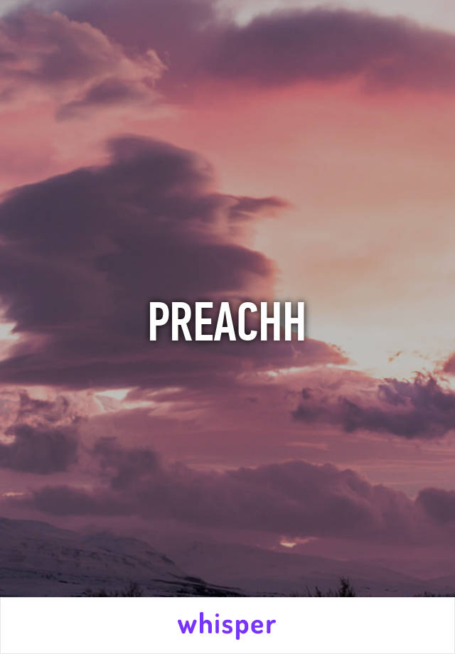 PREACHH