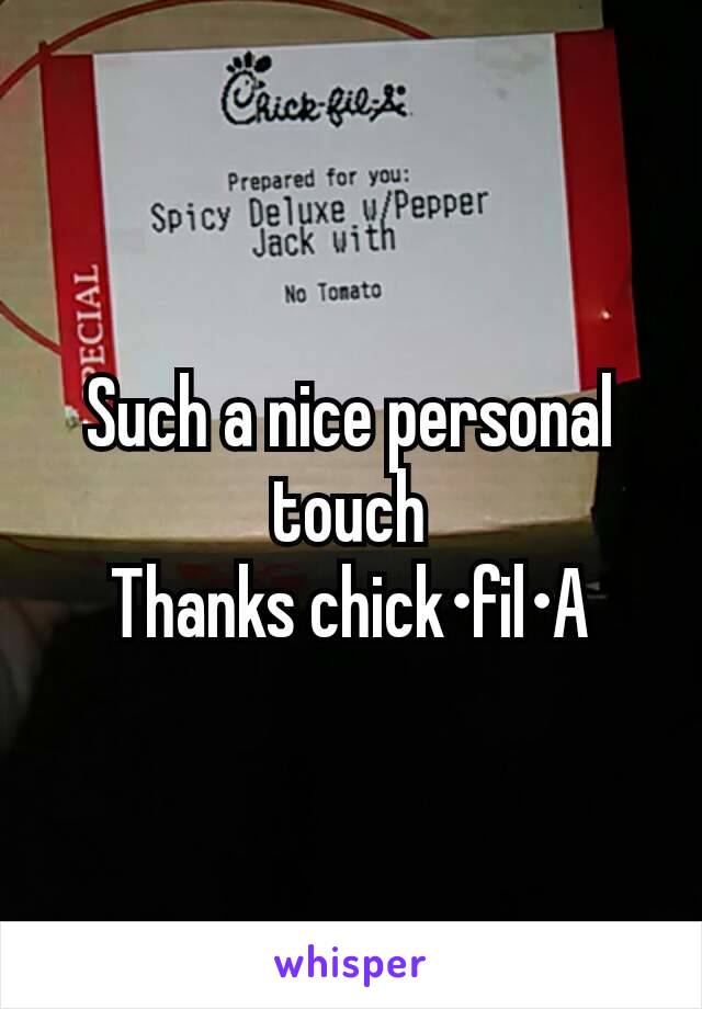 Such a nice personal touch
Thanks chick•fil•A