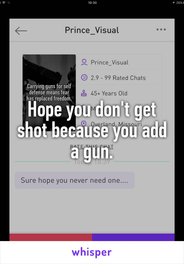 Hope you don't get shot because you add a gun.