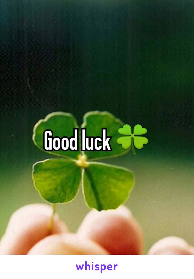 Good luck 🍀