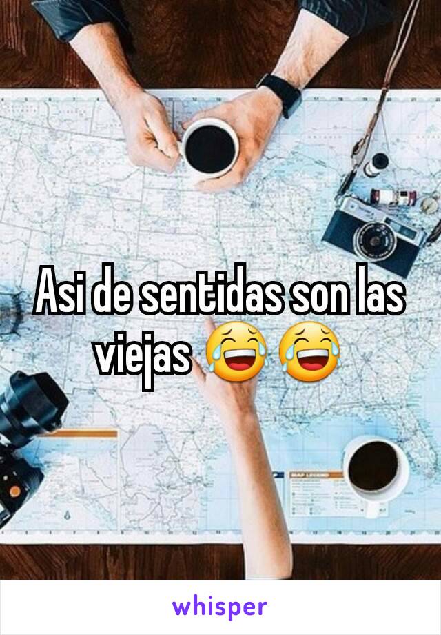 Asi de sentidas son las viejas 😂😂