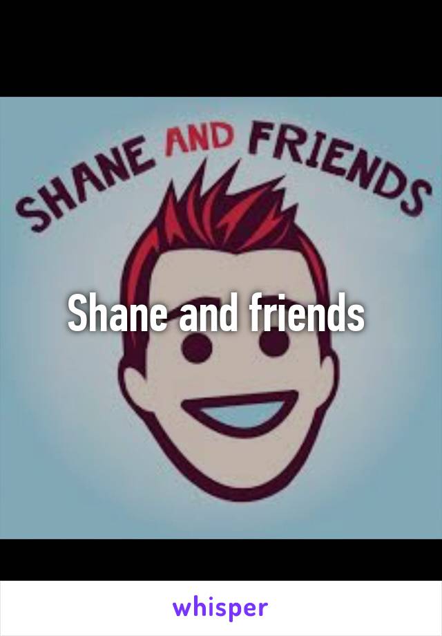 Shane and friends 