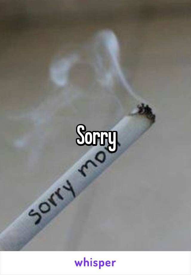 Sorry